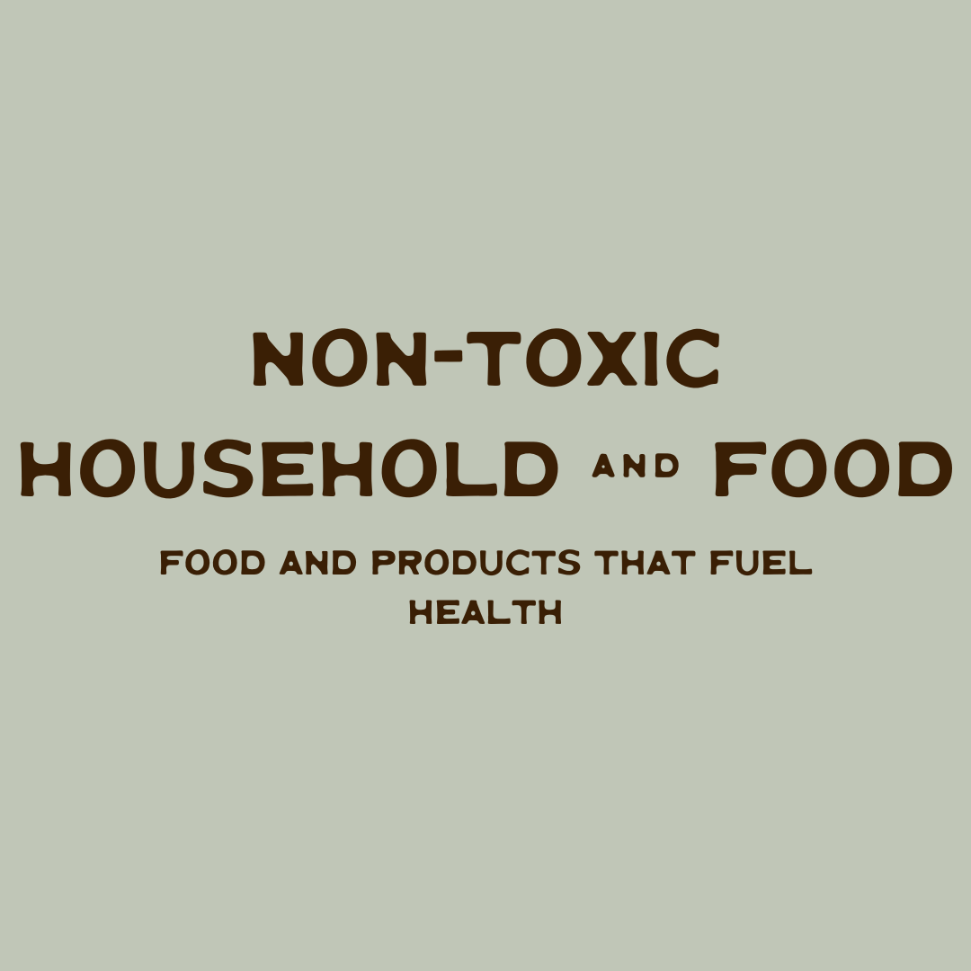 Non-Toxic Household & Food